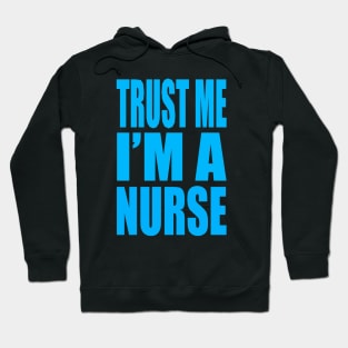 Trust me I'm a nurse Hoodie